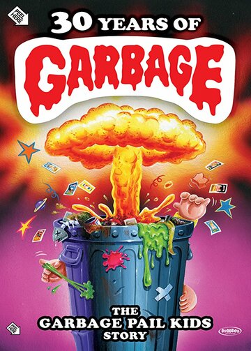 30 Years of Garbage: The Garbage Pail Kids Story (2017)